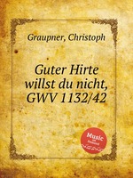 Guter Hirte willst du nicht, GWV 1132/42