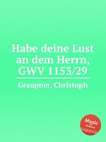 Habe deine Lust an dem Herrn, GWV 1153/29