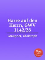 Harre auf den Herrn, GWV 1142/28