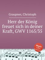 Herr der Knig freuet sich in deiner Kraft, GWV 1165/35