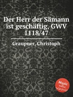 Der Herr der Smann ist geschftig, GWV 1118/47