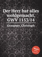 Der Herr hat alles wohlgemacht, GWV 1153/14