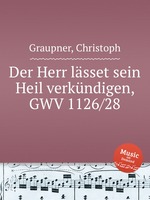 Der Herr lsset sein Heil verkndigen, GWV 1126/28