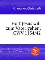 Hrt Jesus will zum Vater gehen, GWV 1134/42