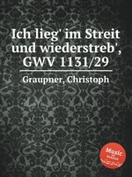 Ich lieg` im Streit und wiederstreb`, GWV 1131/29