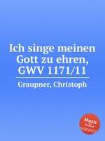 Ich singe meinen Gott zu ehren, GWV 1171/11