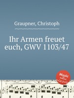 Ihr Armen freuet euch, GWV 1103/47