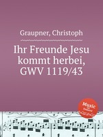 Ihr Freunde Jesu kommt herbei, GWV 1119/43