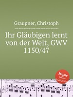 Ihr Glubigen lernt von der Welt, GWV 1150/47