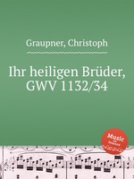 Ihr heiligen Brder, GWV 1132/34