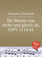 Ihr Herren was recht und gleich ist, GWV 1114/41