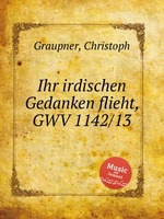 Ihr irdischen Gedanken flieht, GWV 1142/13