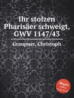 Ihr stolzen Phariser schweigt, GWV 1147/43