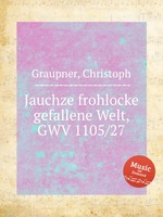 Jauchze frohlocke gefallene Welt, GWV 1105/27