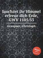 Jauchzet ihr Himmel erfreue dich Erde, GWV 1105/53