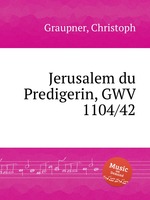 Jerusalem du Predigerin, GWV 1104/42