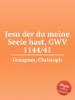 Jesu der du meine Seele hast, GWV 1144/41