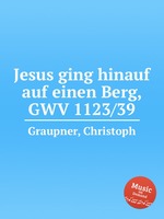 Jesus ging hinauf auf einen Berg, GWV 1123/39