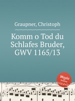 Komm o Tod du Schlafes Bruder, GWV 1165/13