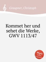 Kommet her und sehet die Werke, GWV 1113/47