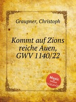 Kommt auf Zions reiche Auen, GWV 1140/22