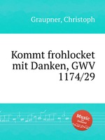 Kommt frohlocket mit Danken, GWV 1174/29