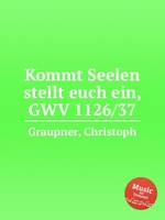 Kommt Seelen stellt euch ein, GWV 1126/37