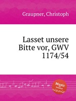 Lasset unsere Bitte vor, GWV 1174/54