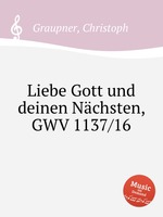 Liebe Gott und deinen Nchsten, GWV 1137/16