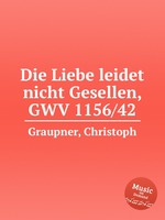 Die Liebe leidet nicht Gesellen, GWV 1156/42