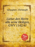 Liebet den Herrn alle seine Heiligen, GWV 1142/41