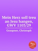 Mein Herz soll treu an Jesu hangen, GWV 1103/29