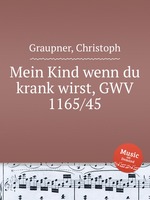 Mein Kind wenn du krank wirst, GWV 1165/45