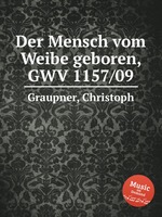 Der Mensch vom Weibe geboren, GWV 1157/09