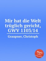 Mir hat die Welt trglich gericht, GWV 1103/14