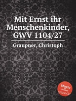 Mit Ernst ihr Menschenkinder, GWV 1104/27