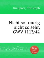 Nicht so traurig nicht so sehr, GWV 1113/42