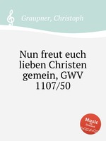 Nun freut euch lieben Christen gemein, GWV 1107/50