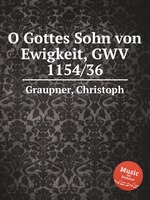 O Gottes Sohn von Ewigkeit, GWV 1154/36