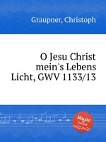 O Jesu Christ mein`s Lebens Licht, GWV 1133/13