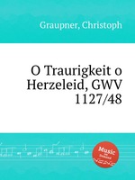 O Traurigkeit o Herzeleid, GWV 1127/48