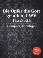 Die Opfer die Gott gefallen, GWV 1152/53a