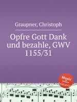 Opfre Gott Dank und bezahle, GWV 1155/31