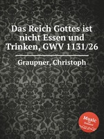 Das Reich Gottes ist nicht Essen und Trinken, GWV 1131/26