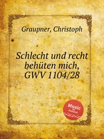 Schlecht und recht behten mich, GWV 1104/28