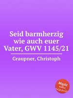 Seid barmherzig wie auch euer Vater, GWV 1145/21