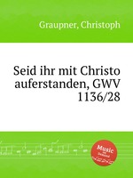 Seid ihr mit Christo auferstanden, GWV 1136/28