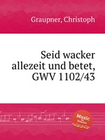 Seid wacker allezeit und betet, GWV 1102/43