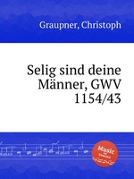 Selig sind deine Mnner, GWV 1154/43