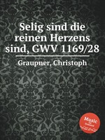 Selig sind die reinen Herzens sind, GWV 1169/28